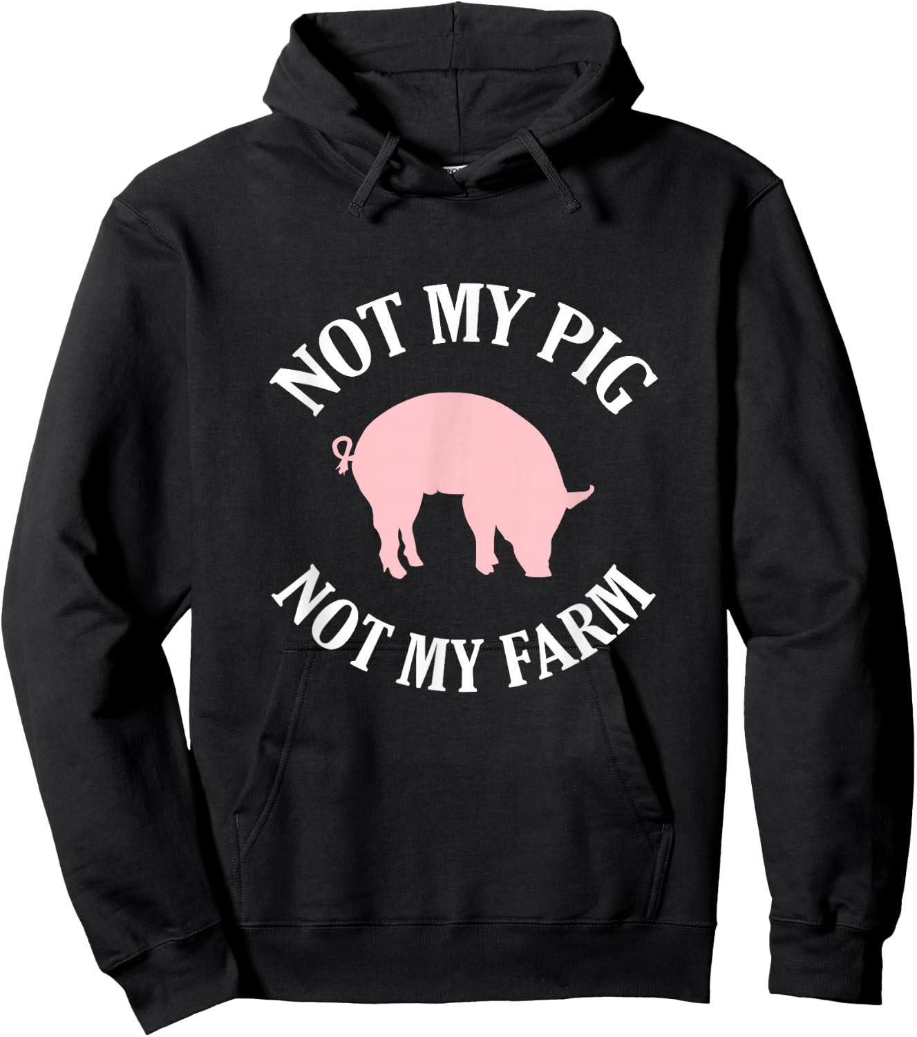 Not My Pig Not My Farm Funny Hoodie - Hoodie | Black
