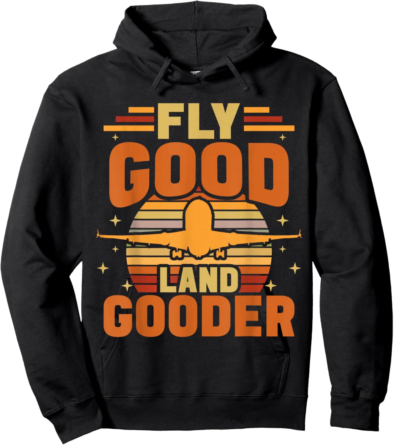 Fly Good Land Gooder Airline Pilot Private Pilot Student Hoodie - Hoodie | Black