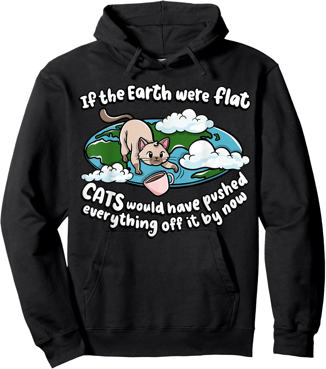 If The Earth Was Flat Cats Would Kitten Lover Cat Men Women Girls Kids Hoodie - Hoodie | Black