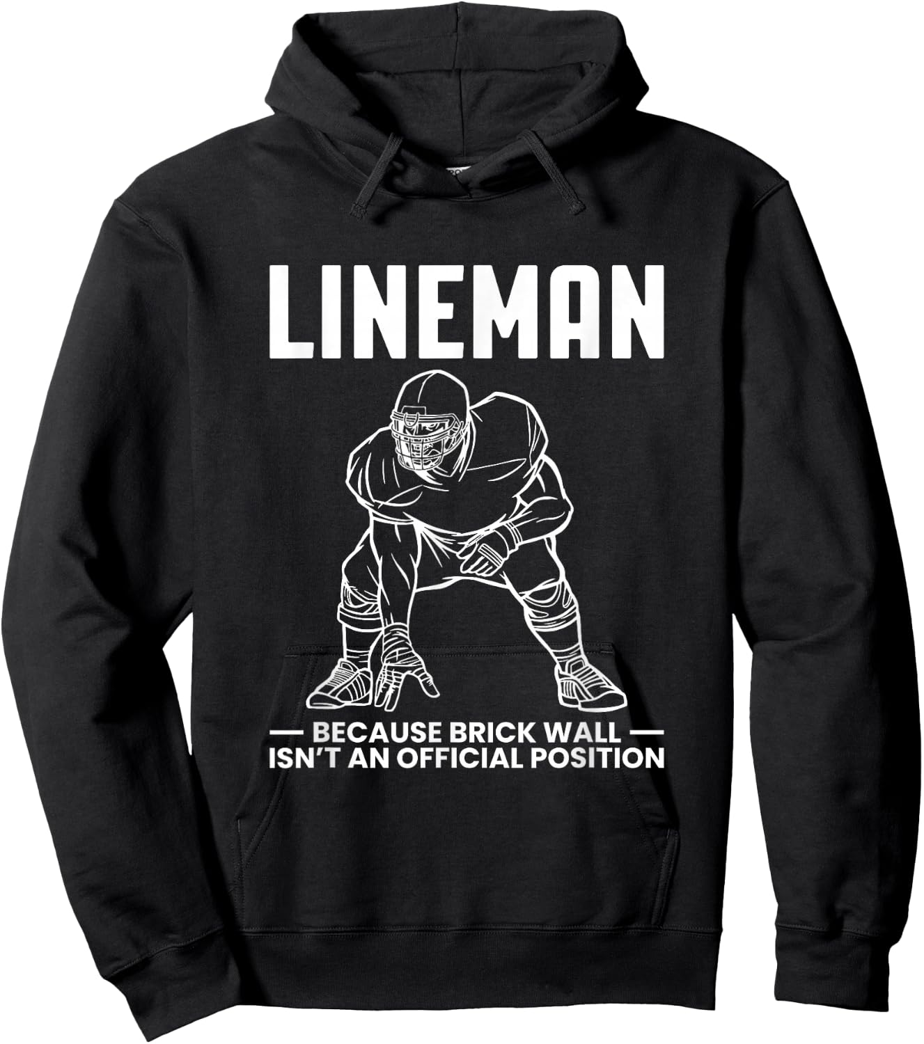Lineman Because Brick Wall Isnt At Official Position Hoodie - Hoodie | Black