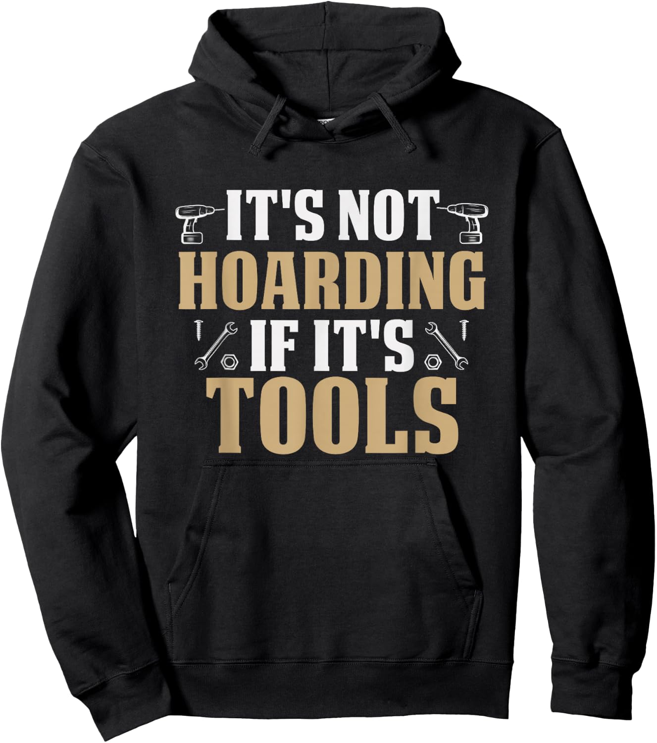 It's Not Hoarding If It's Tools Funny Handyman Repairman Hoodie - Hoodie | Black