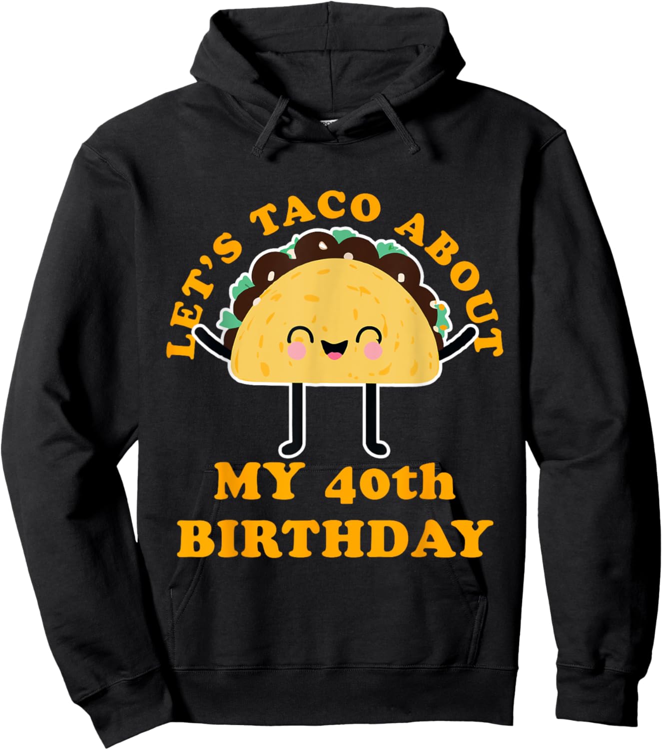 Let's Taco About My 40th Birthday Party Hoodie - Hoodie | Black
