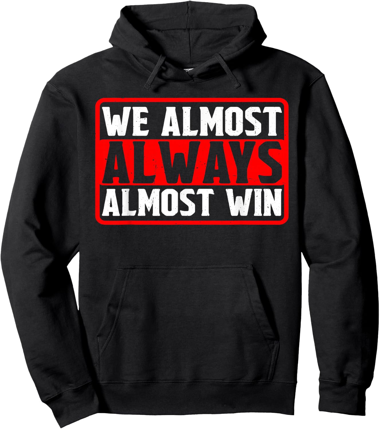 We Almost Always Almost Win Hoodie - Hoodie | Black