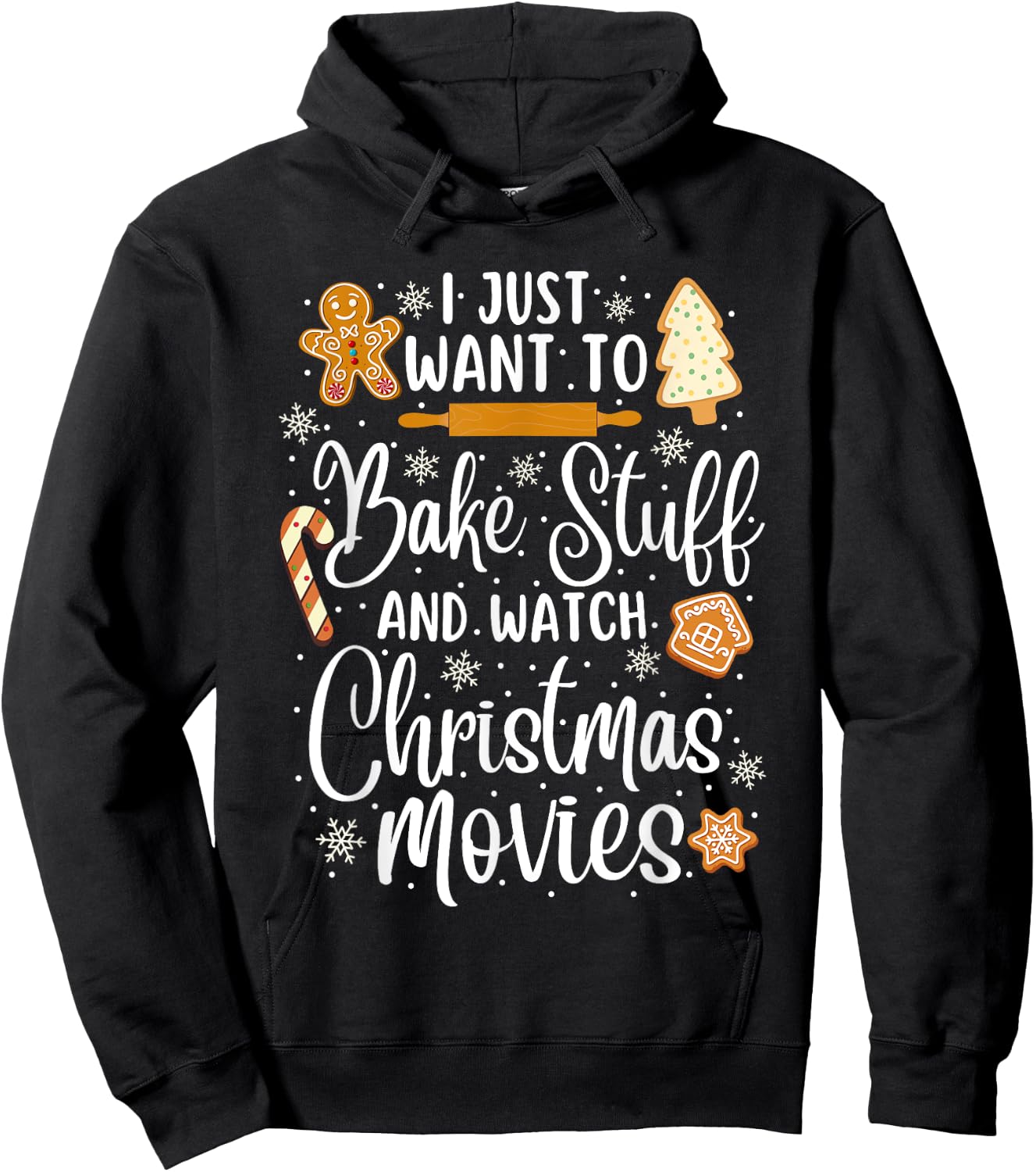 Just Want to Bake Stuff and Watch Christmas Movies Hoodie - Hoodie | Black