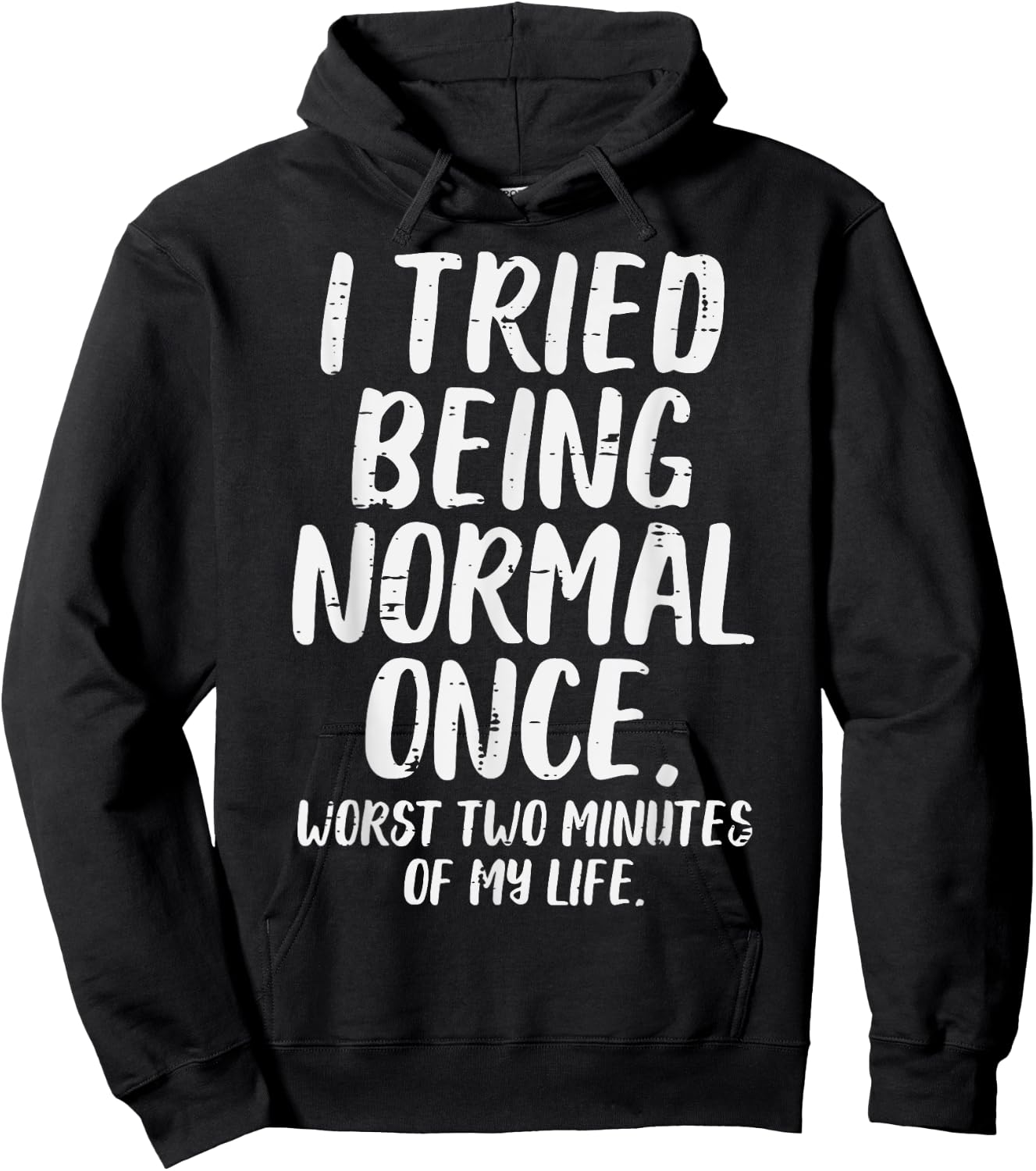 Tried Being Normal Worst 2 Minutes Funny Saying Men Women Hoodie - Hoodie | Black