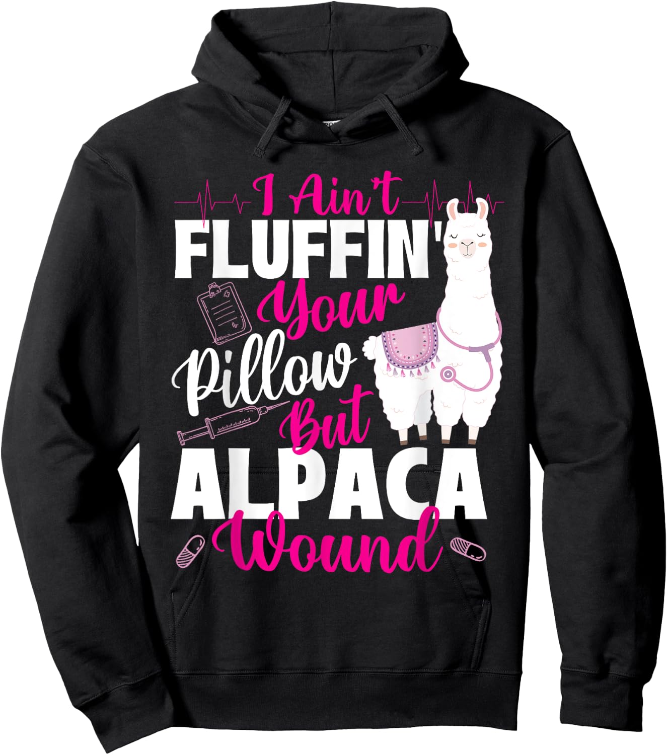 I Ain't Fluffin' Your Pillow But Alpaca Wound - Nurse Hoodie - Hoodie | Black