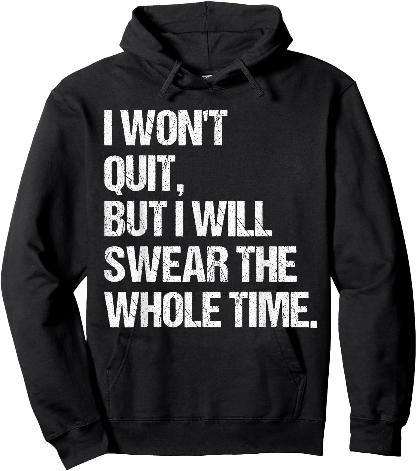 I Won't Quit But I Will Swear The Whole Time Shirt Funny Hoodie - Hoodie | Black