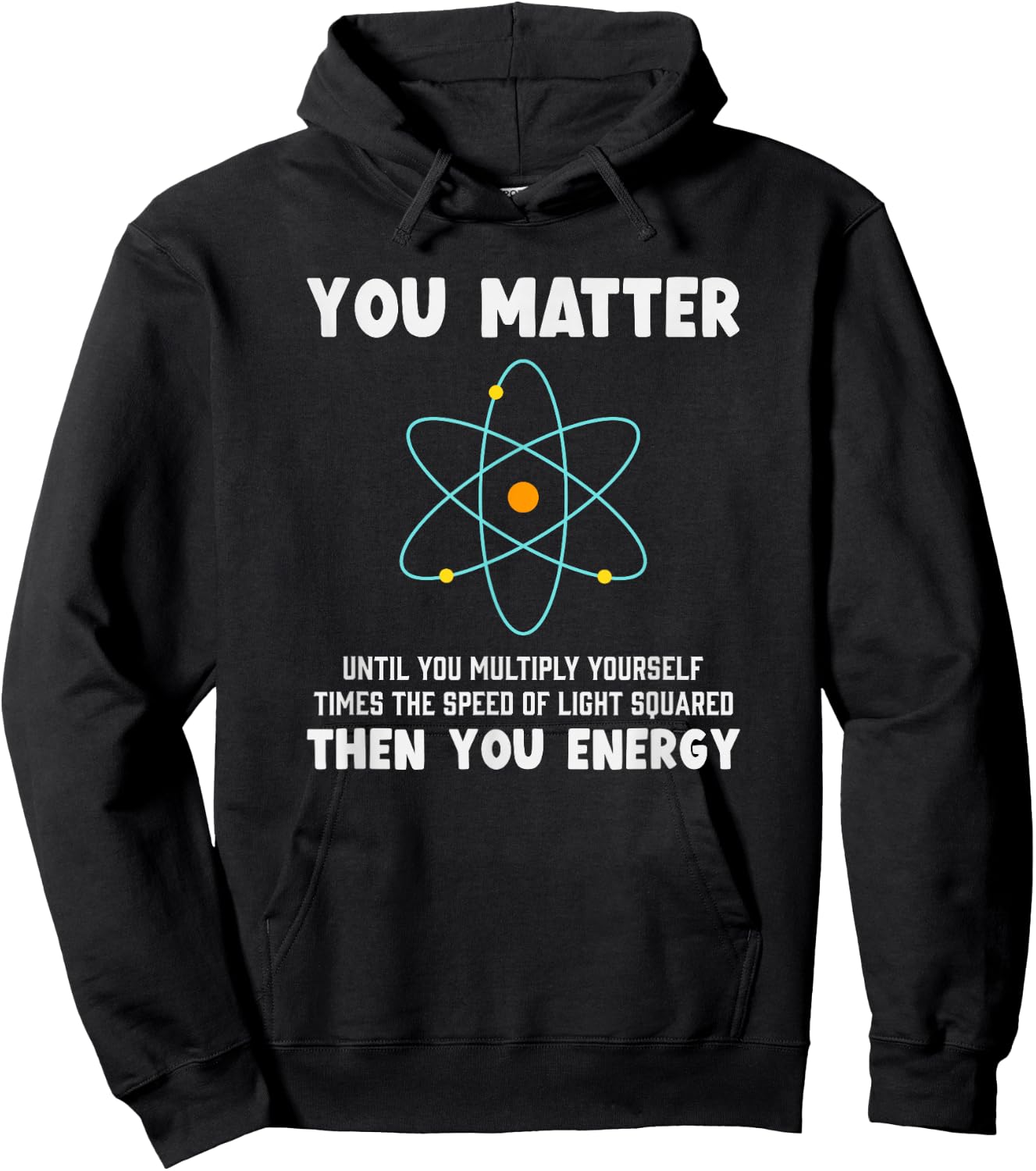 Engineer Physics Relativity Equation Einstein You Matter Hoodie - Hoodie | Black