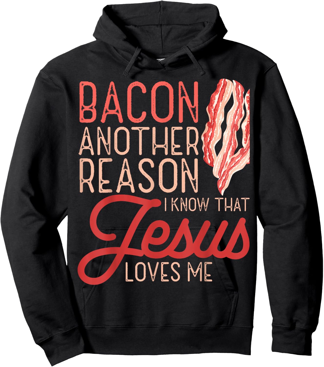 Bacon Another Reason I Know Jesus Loves Me Food Pun Hoodie - Hoodie | Black