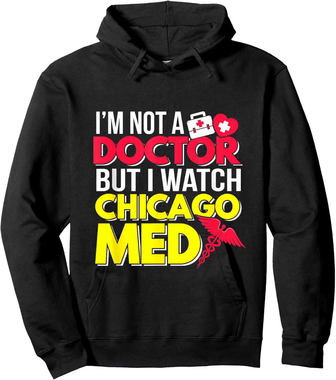 I'm Not a Doctor But I Watch Chicago Med Hoodie - Hoodie | Black