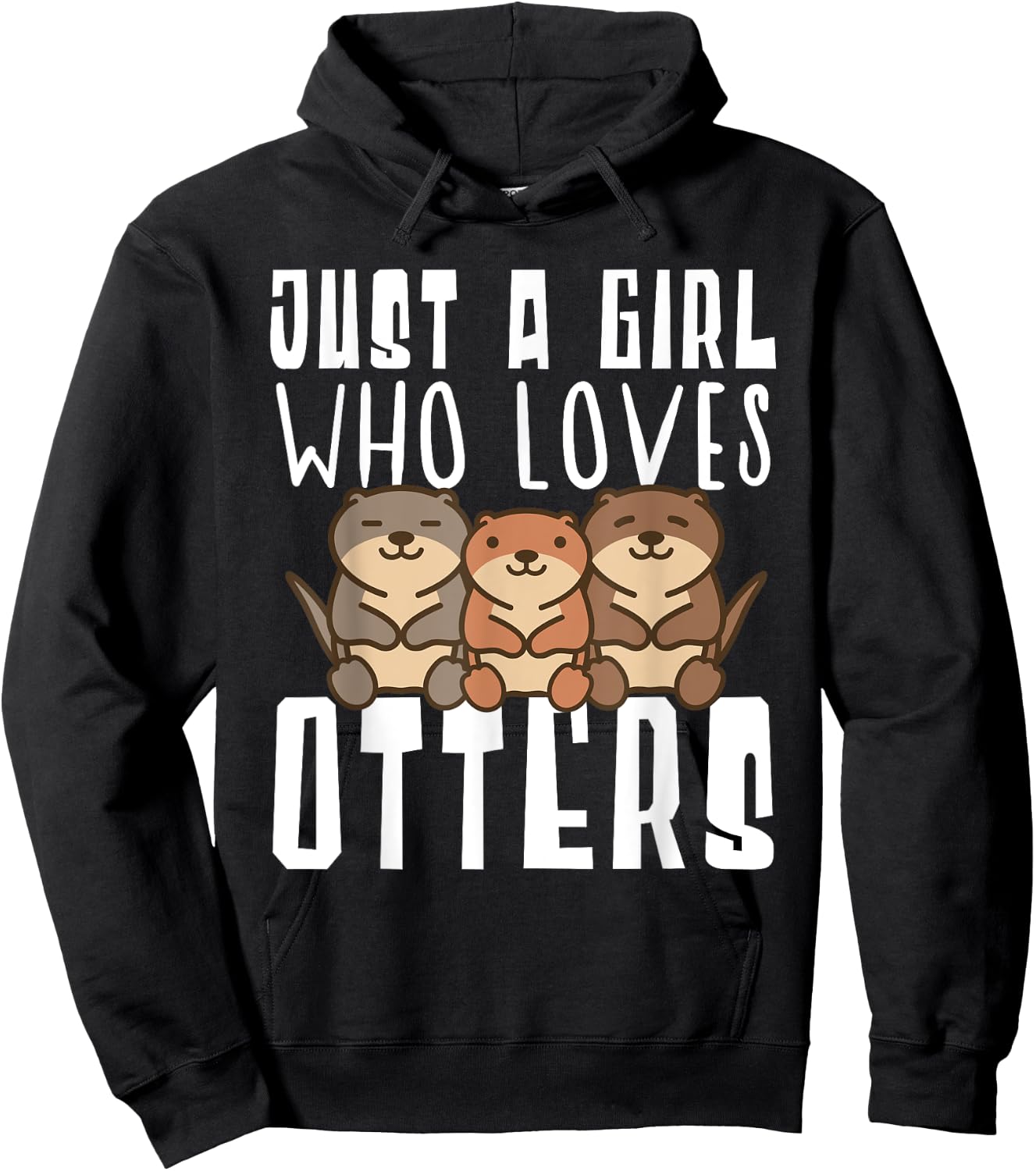 Just A Girl Who Loves Otters Funny Seaotter Lovers Gag Hoodie - Hoodie | Black
