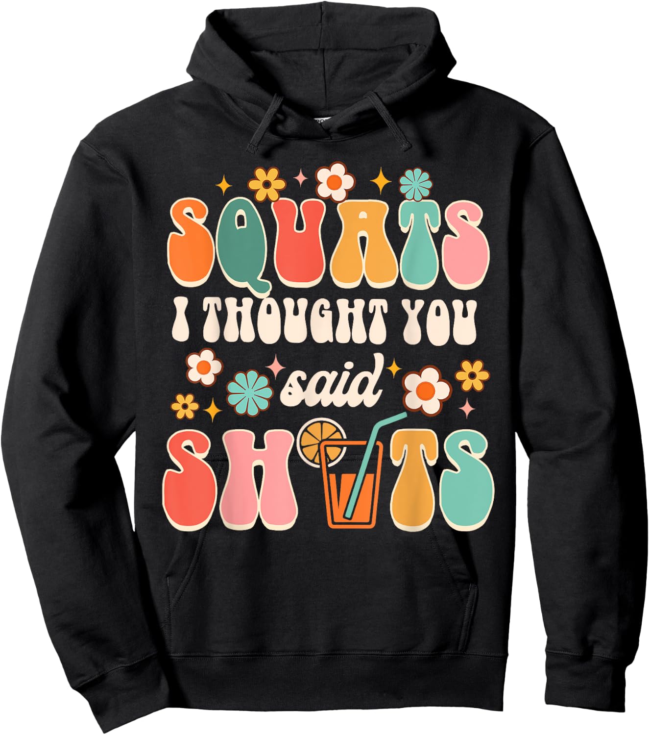 Squats I Thought You Said Shots Day Drinking Lover Drinker Hoodie - Hoodie | Black