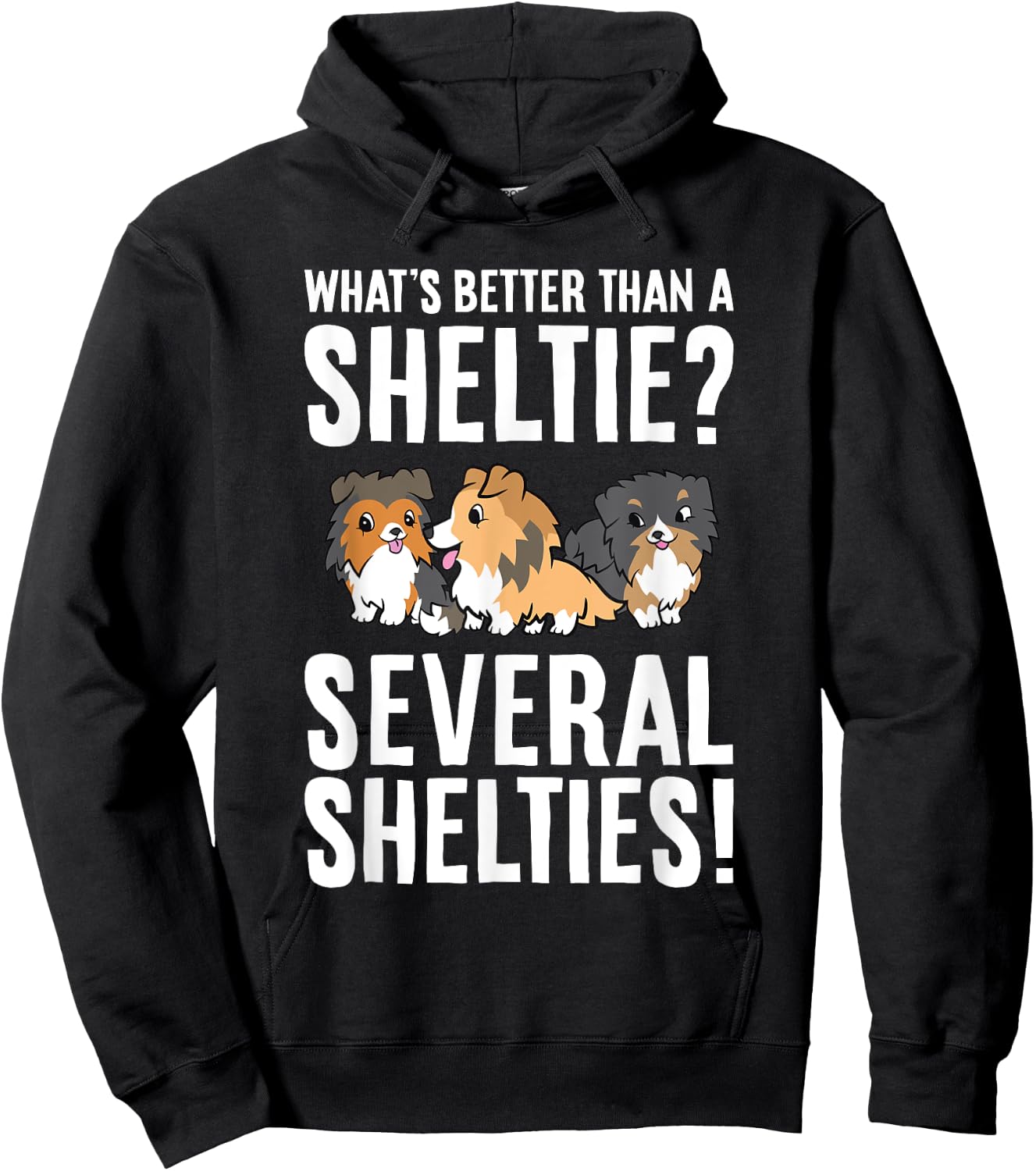 What's Better Than A Sheltie Several Shelties Hoodie - Hoodie | Black