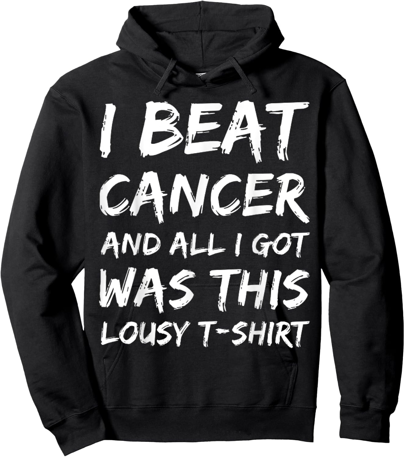 I Beat Cancer And All I Got Was This Lousy survivor Hoodie - Hoodie | Black