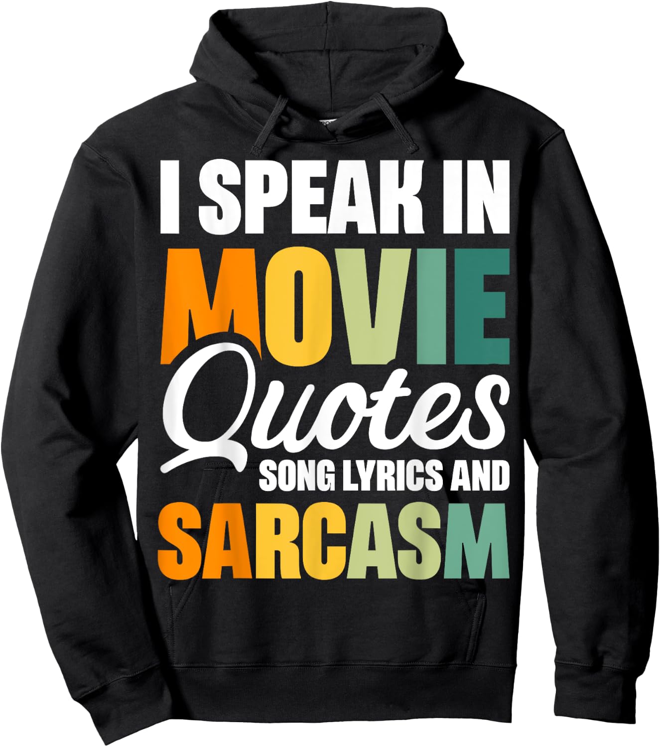 I Speak In Movie Quotes Song Lyrics And Sarcasm Hoodie - Hoodie | Black