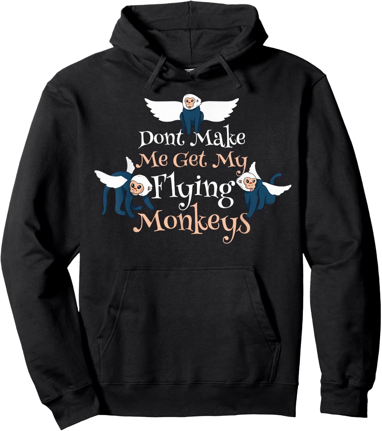Dont Make Me Get My Flying Monkeys Hoodie - Hoodie | Black