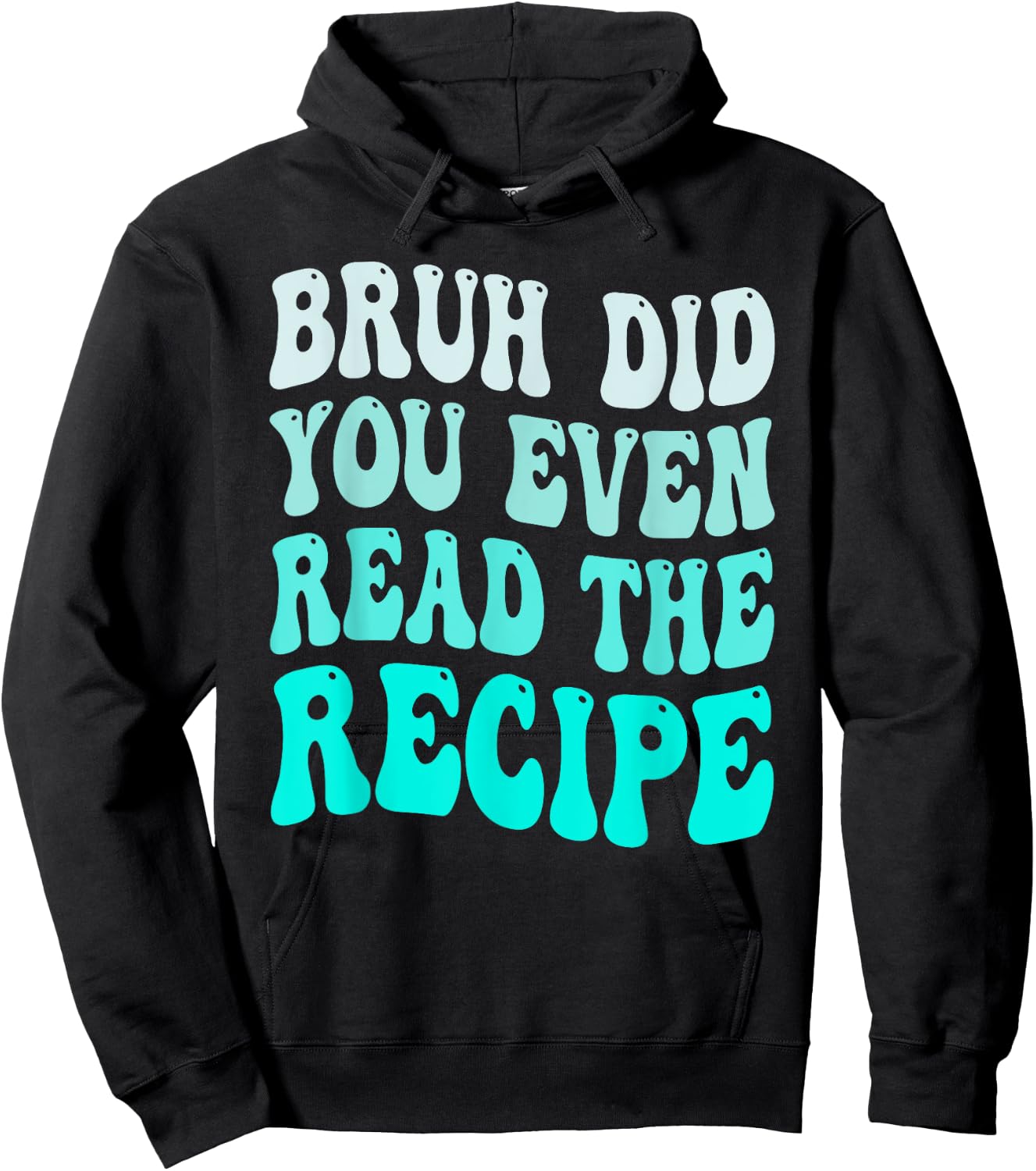 Bruh Did You Even Read The Recipe Groovy Family Consumer Hoodie - Hoodie | Black
