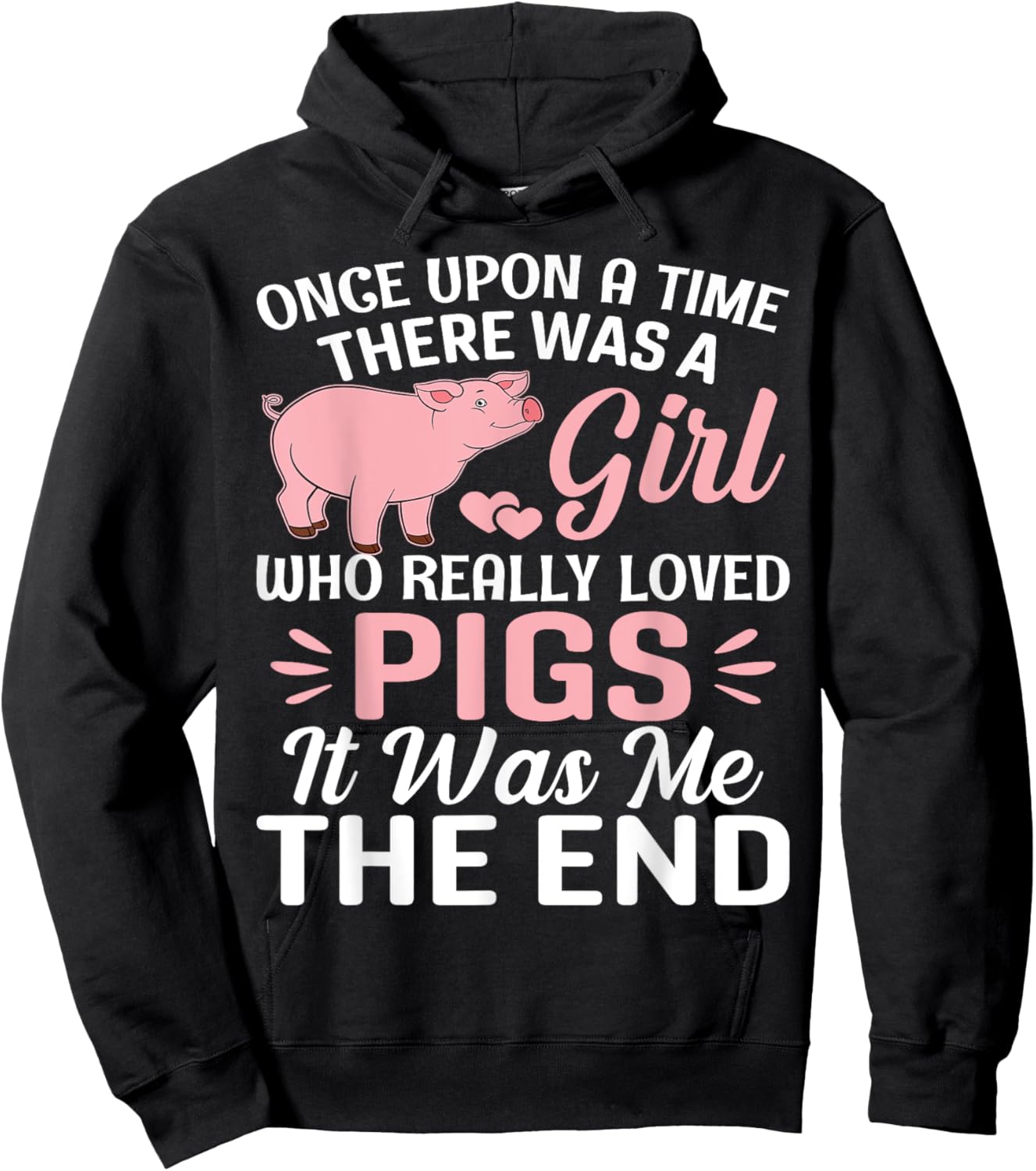Once Upon A Time There Was A Girl Who Really Loved Pigs It Hoodie - Hoodie | Black
