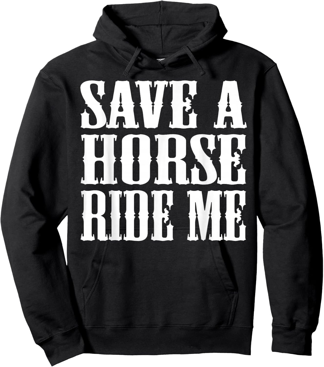 Save Horse Ride Cowboy the Save a Horse Ride Me Hoodie - Hoodie | Black