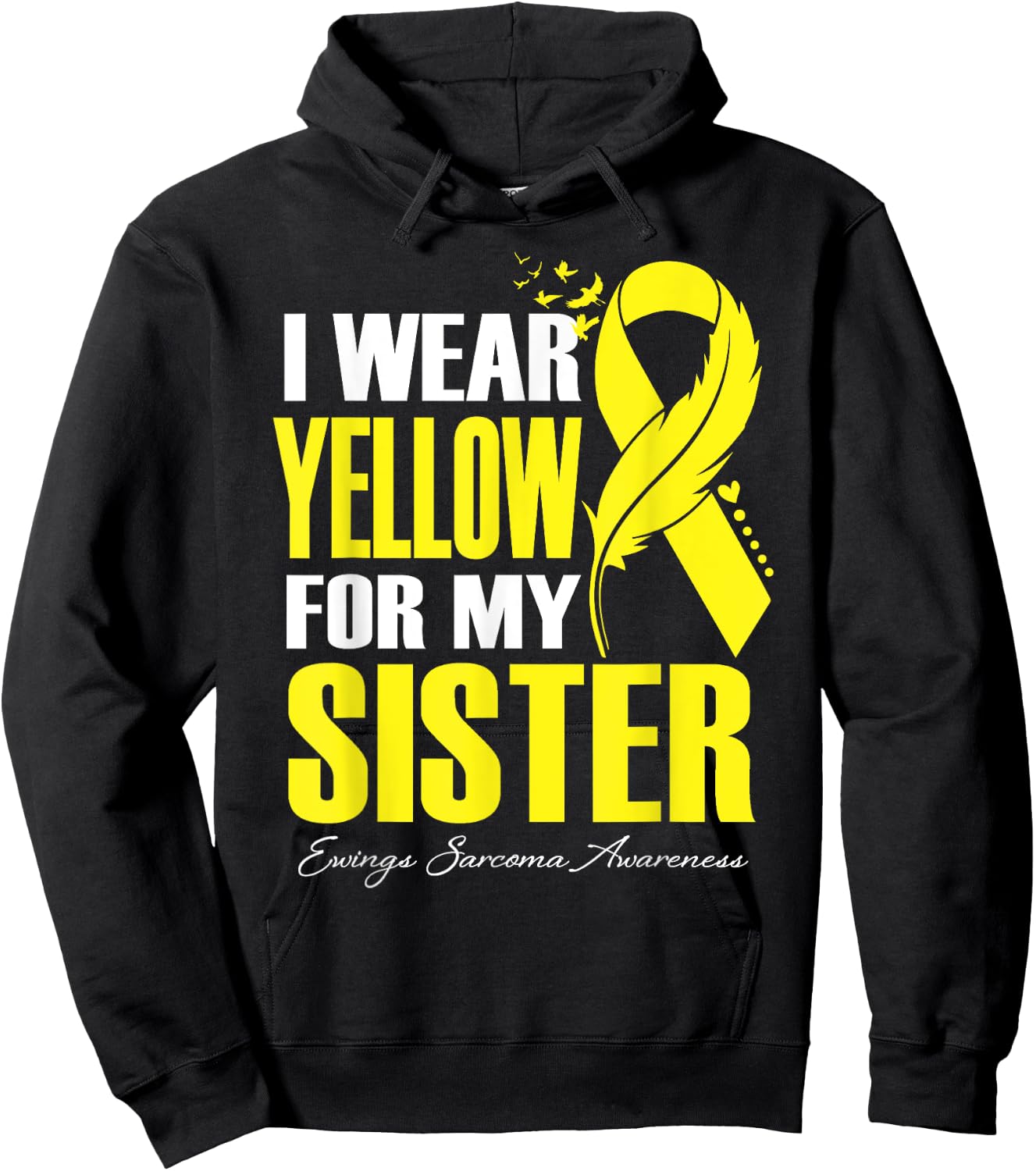 I Wear Yellow For My Sister Ewings Sarcoma Awareness Hoodie - Hoodie | Black