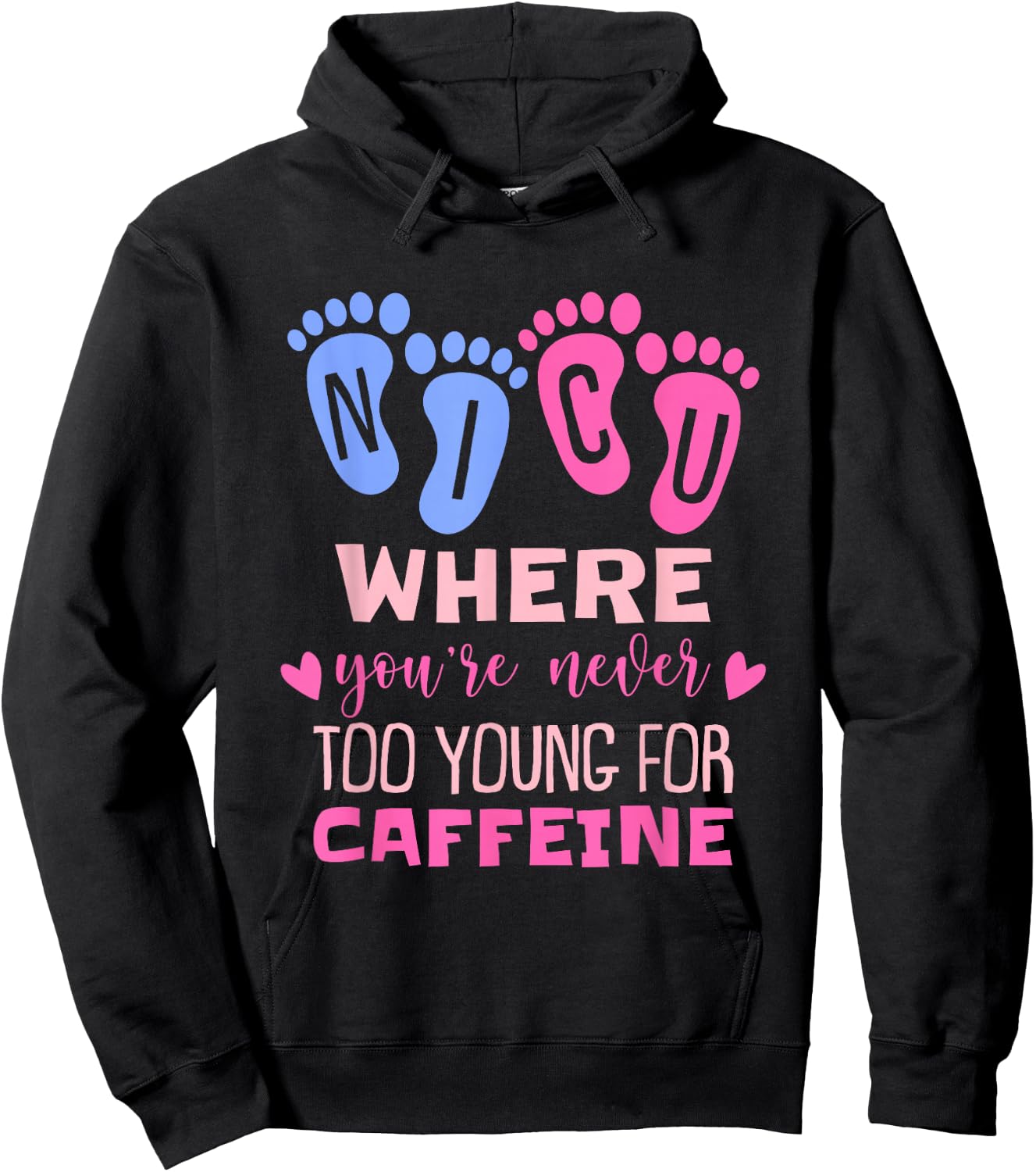 NICU Where You're Never Too Young For Caffeine NICU Nurse Hoodie - Hoodie | Black