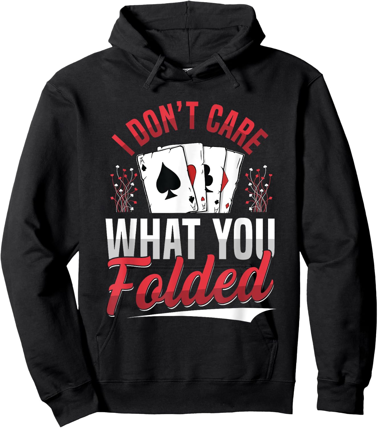 I Don't Care What You Folded Design for a Poker Player Hoodie - Hoodie | Black