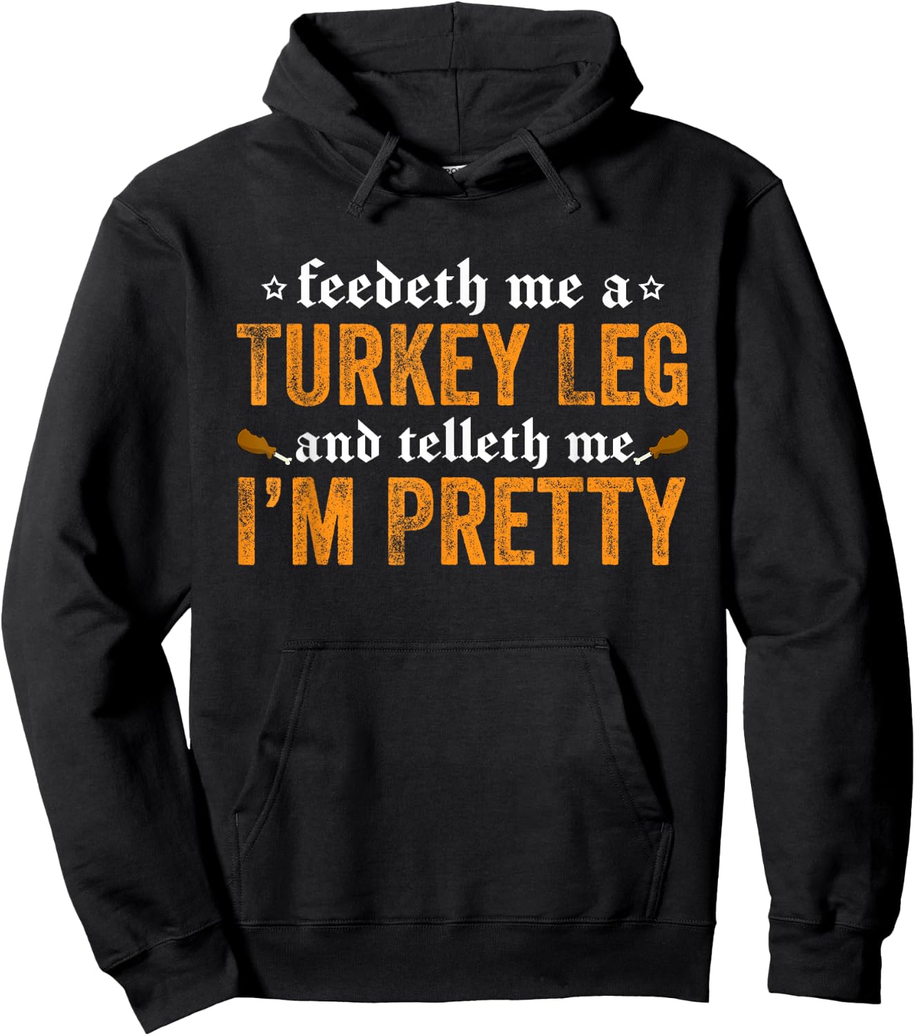 Renaissance Festival Joke - Feedeth Me A Turkey Leg Hoodie - Hoodie | Black