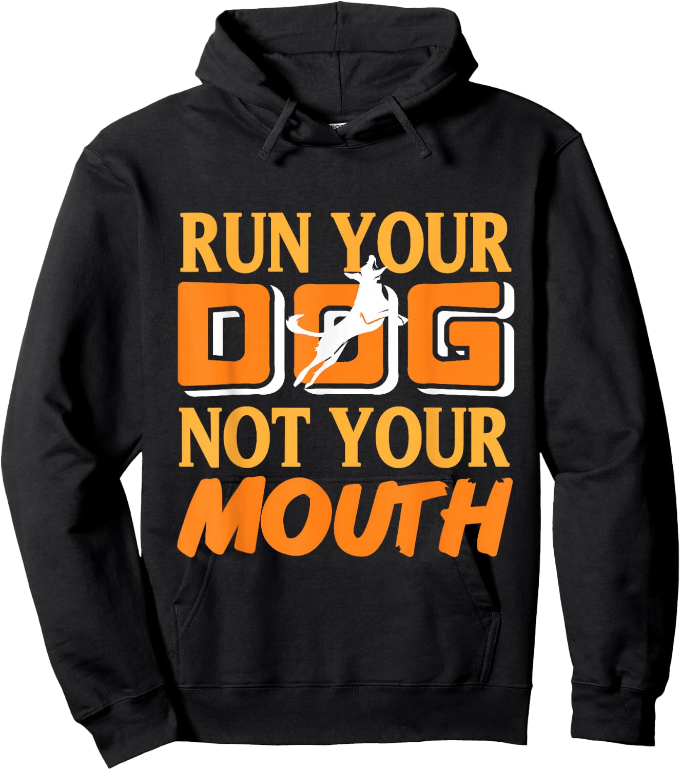 Run Your Dog Not Your Mouth Dog Owner Dog Trainer Dog Lover Hoodie - Hoodie | Black
