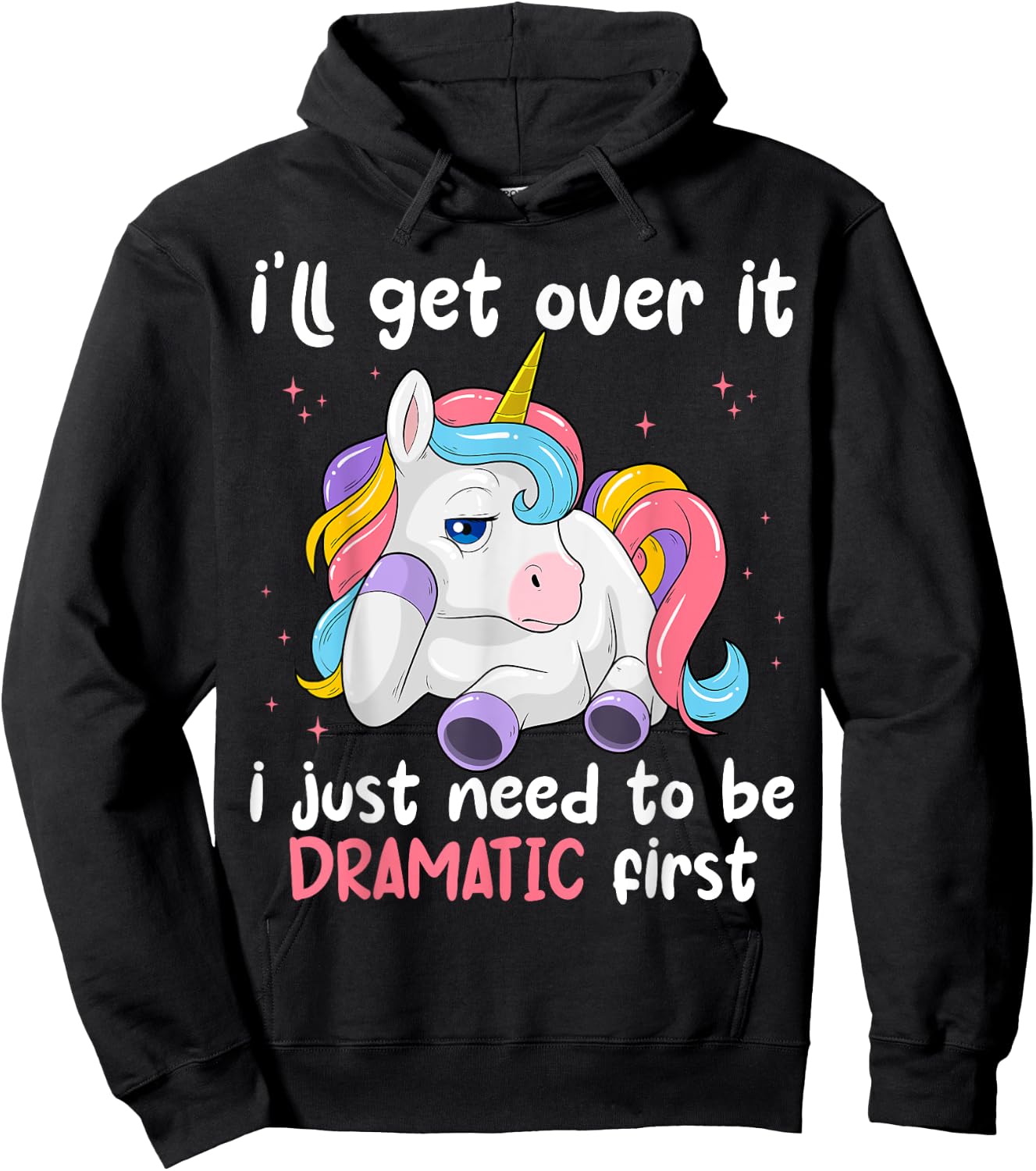 I'll Get Over It I Just Need To Be Dramatic First Unicorn Hoodie - Hoodie | Black