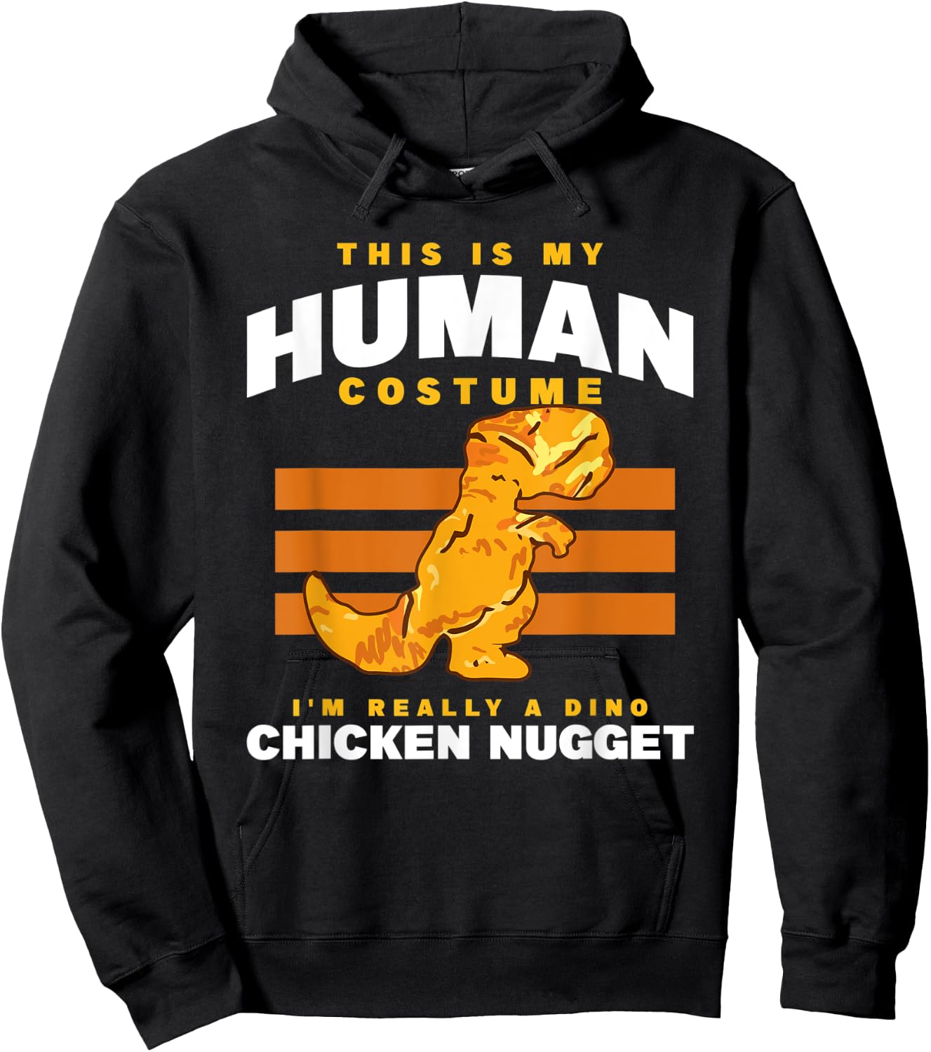 My Human Costume A Dino Chicken Nugget Nuggets Enthusiast Hoodie - Hoodie | Black