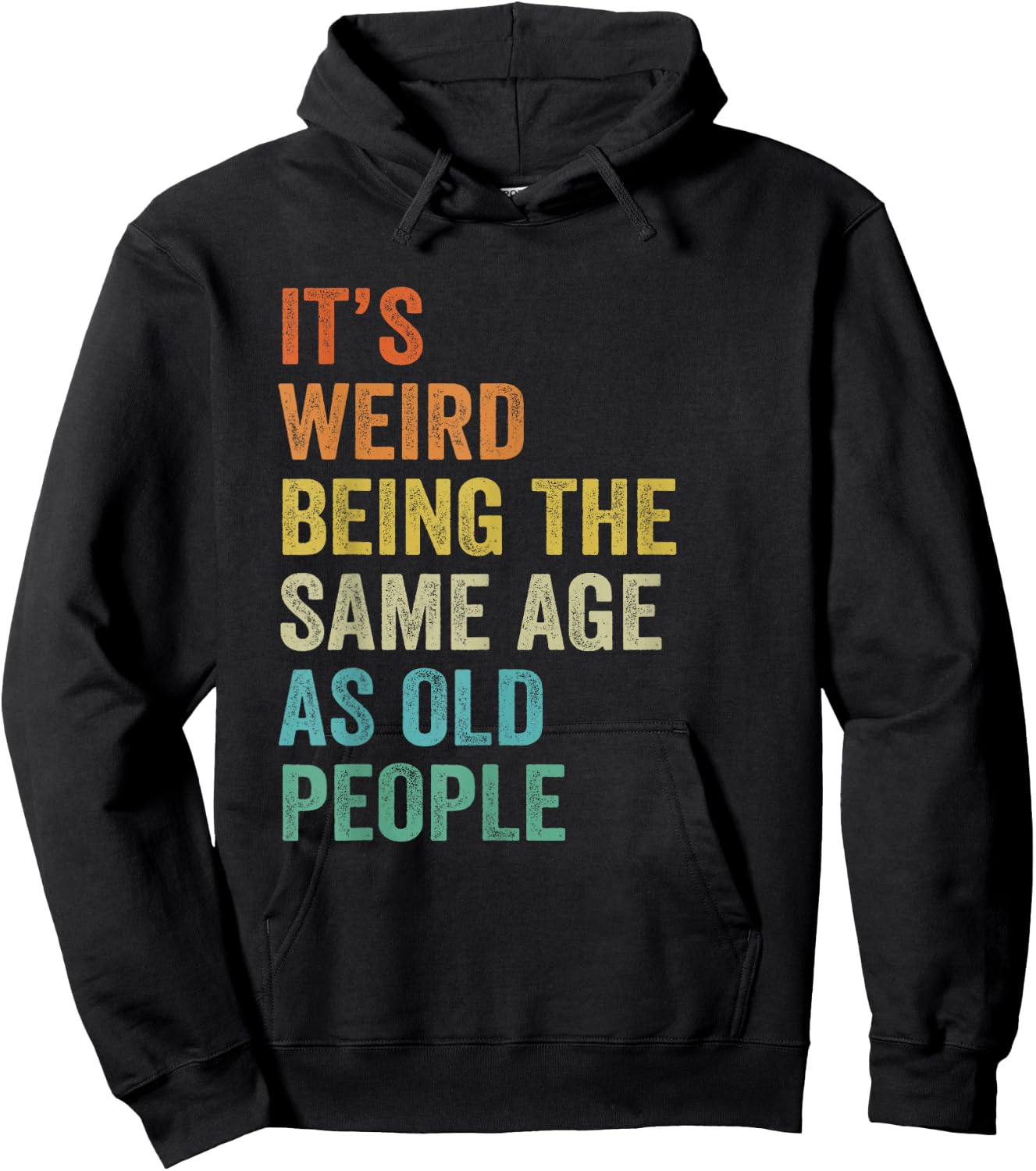 It's Weird Being The Same Age As Old People Husband Birthday Hoodie - Hoodie | Black