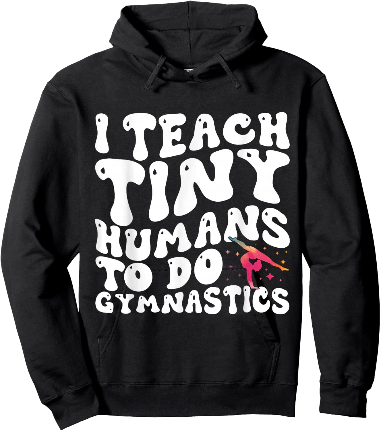 I Teach Tiny Humans To Do Gymnastics Coach Funny Gymnast Hoodie - Hoodie | Black
