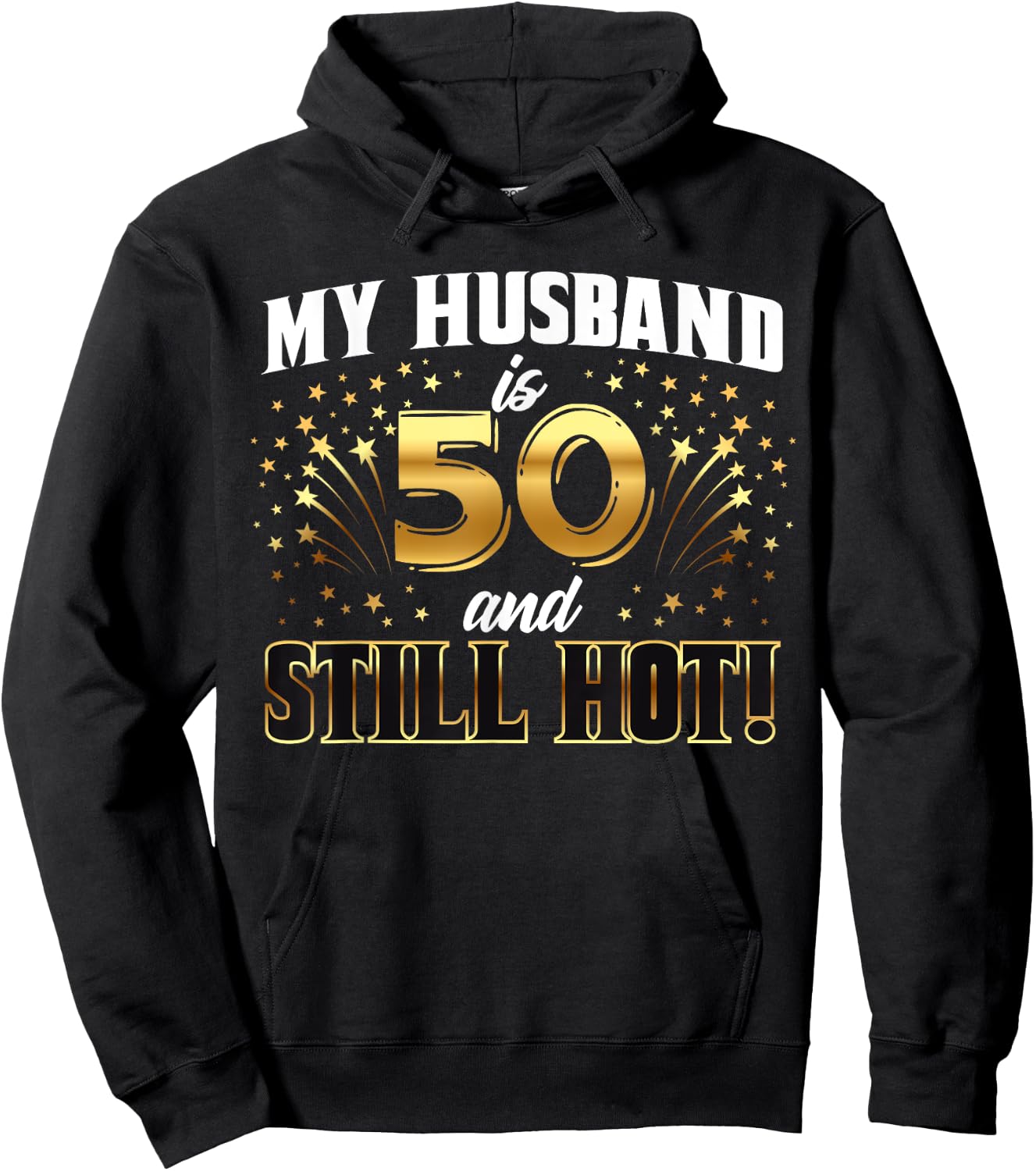 My Husband Is 50 And Still Hot 50th Birthday Hoodie - Hoodie | Black