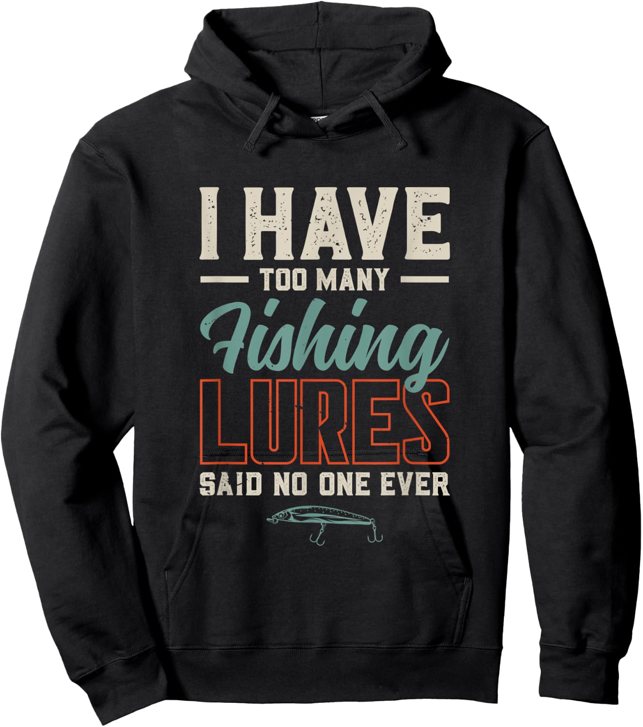 I Have Too Many Fishing Lures Said No One Ever | Fishing Hoodie - Hoodie | Black