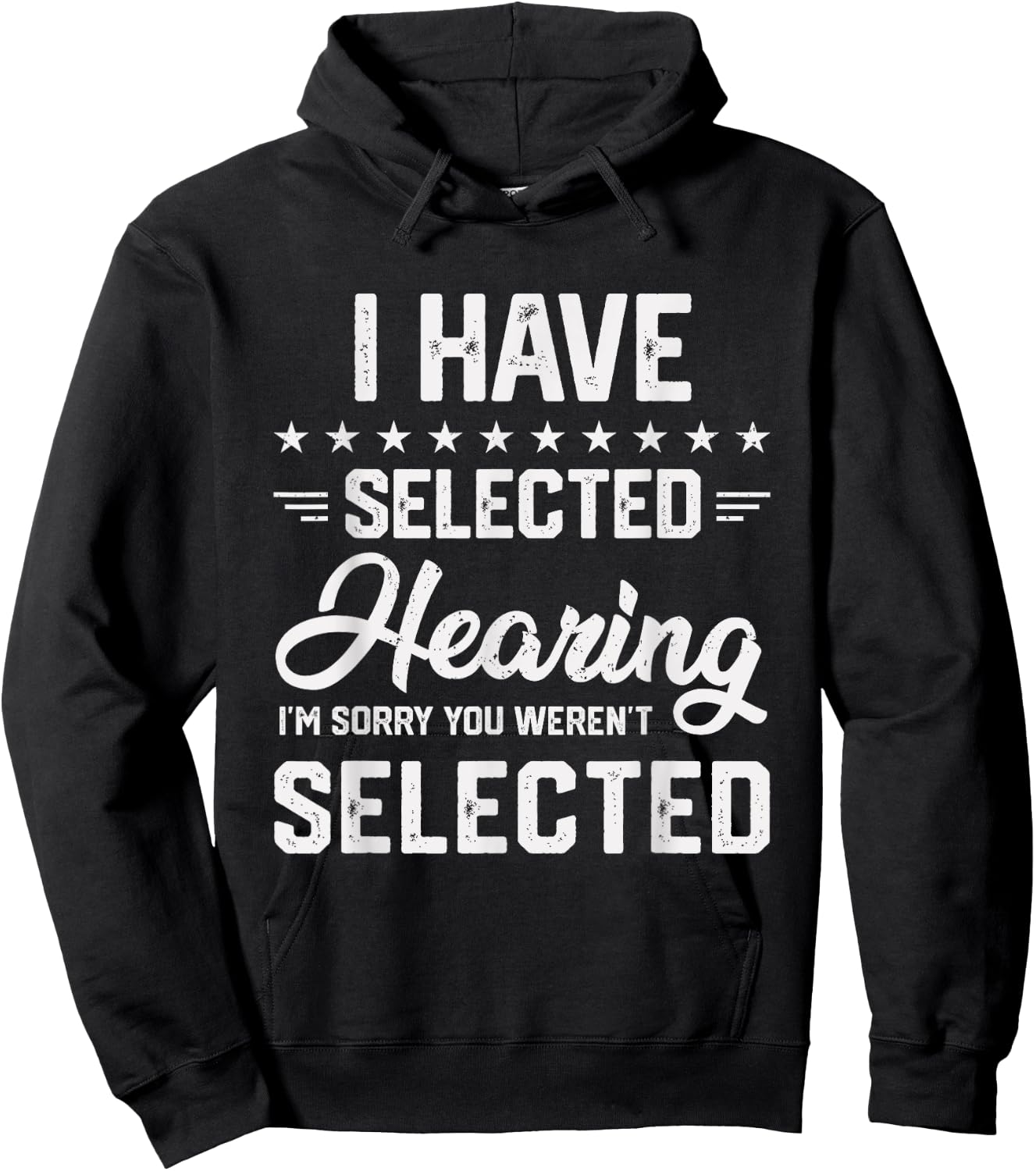 I Have Selective Hearing You Were Not Selected Hoodie - Hoodie | Black