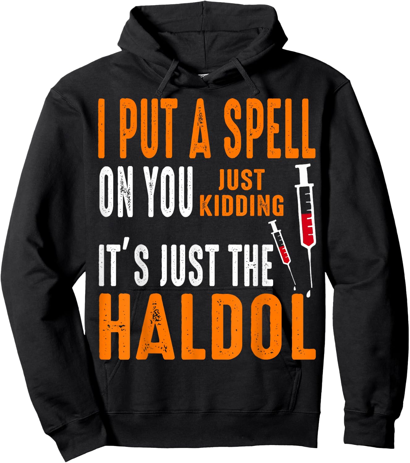 I Put A Spell On You Just Kidding It's Just The Haldol Hoodie - Hoodie | Black