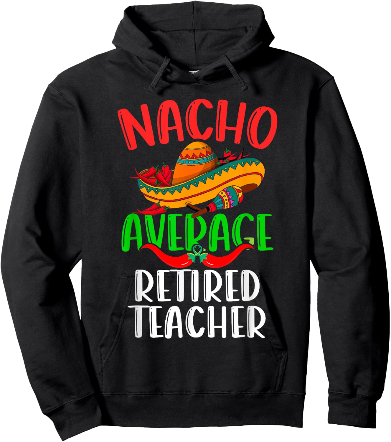 Nacho Average Retired Teacher Mexican Funny Cinco de Mayo Hoodie - Hoodie | Black