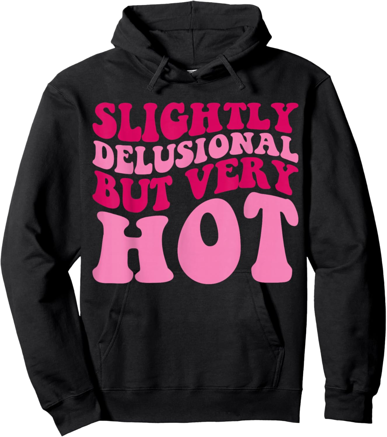 Slightly Delusional But Very Hot Funny Saying Groovy Women Hoodie - Hoodie | Black