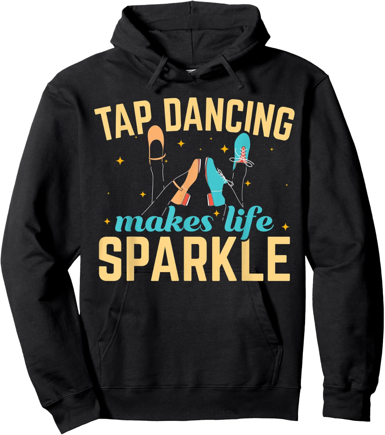 Tap Dancing Makes Life Sparkle Tap Dance Dancer Hoodie - Hoodie | Black