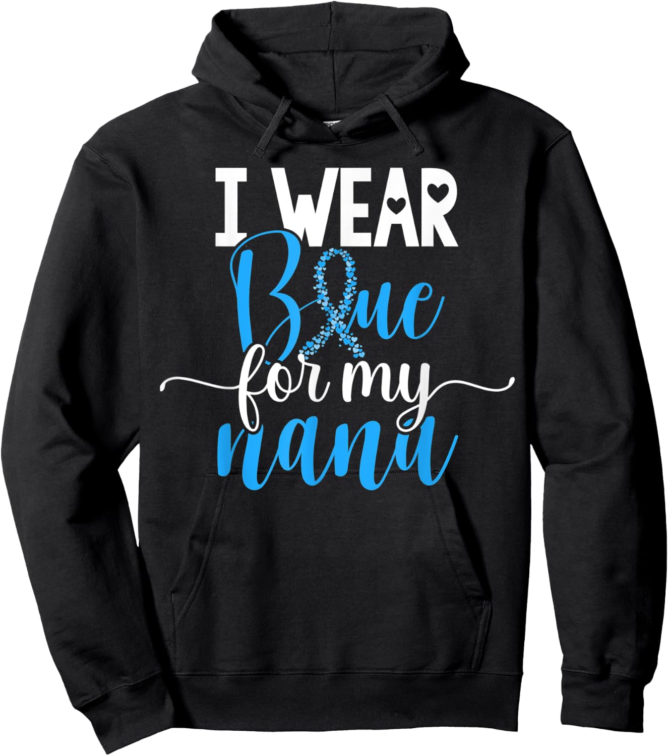I Wear Blue For My Nana Colon Cancer Awareness Support Hoodie - Hoodie | Black