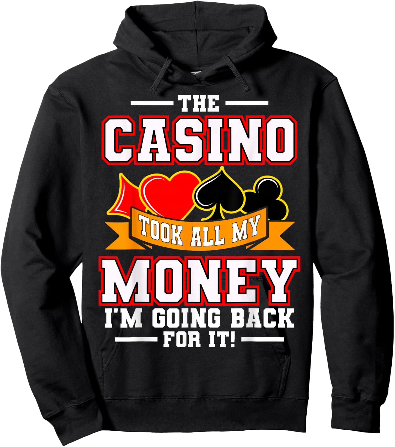 The Casino Took All My Money I'm Going Back For It Hoodie - Hoodie | Black