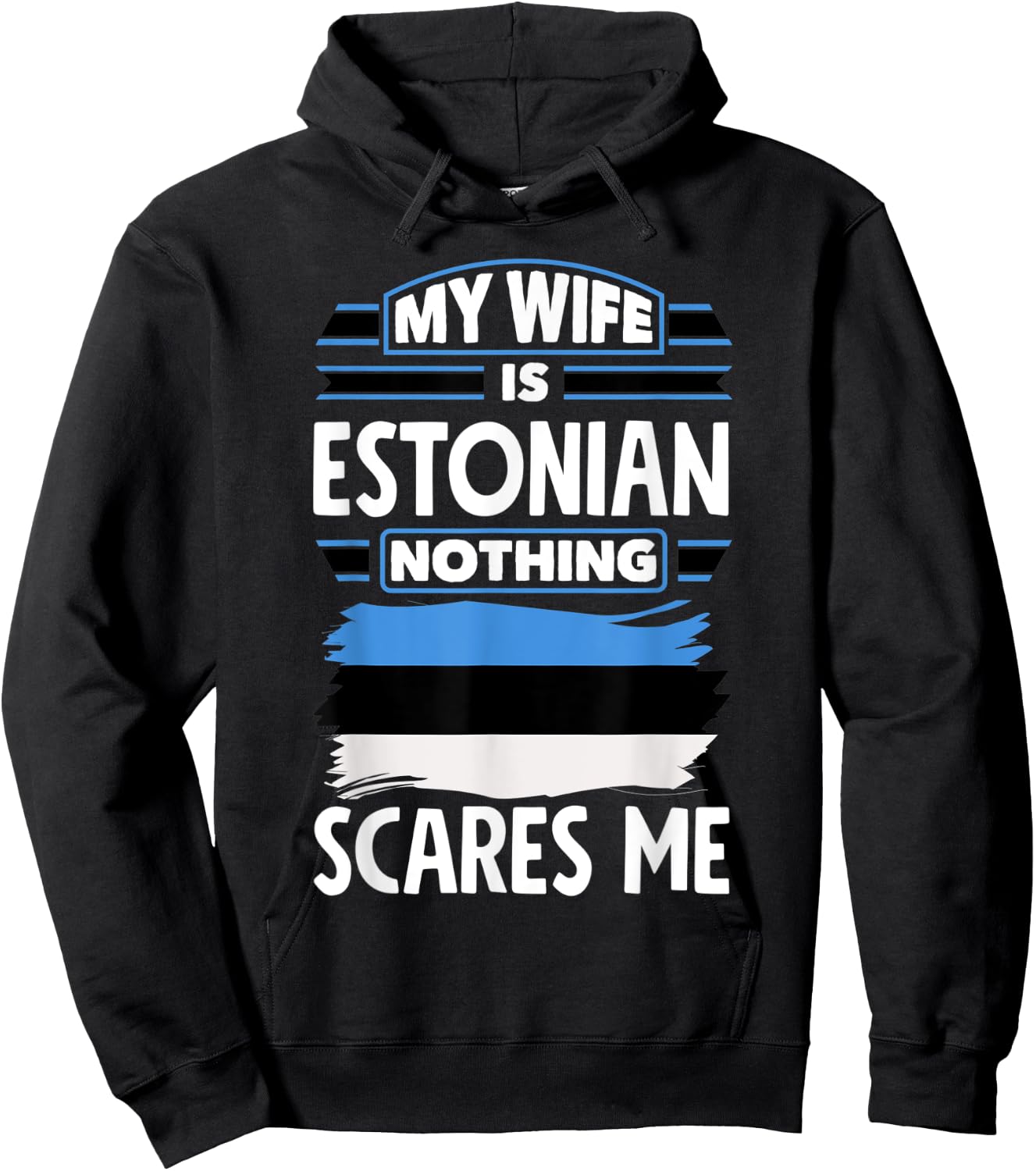 Nothing Scares Me My Wife Is Estonian Estonia Estonian Flag Hoodie - Hoodie | Black