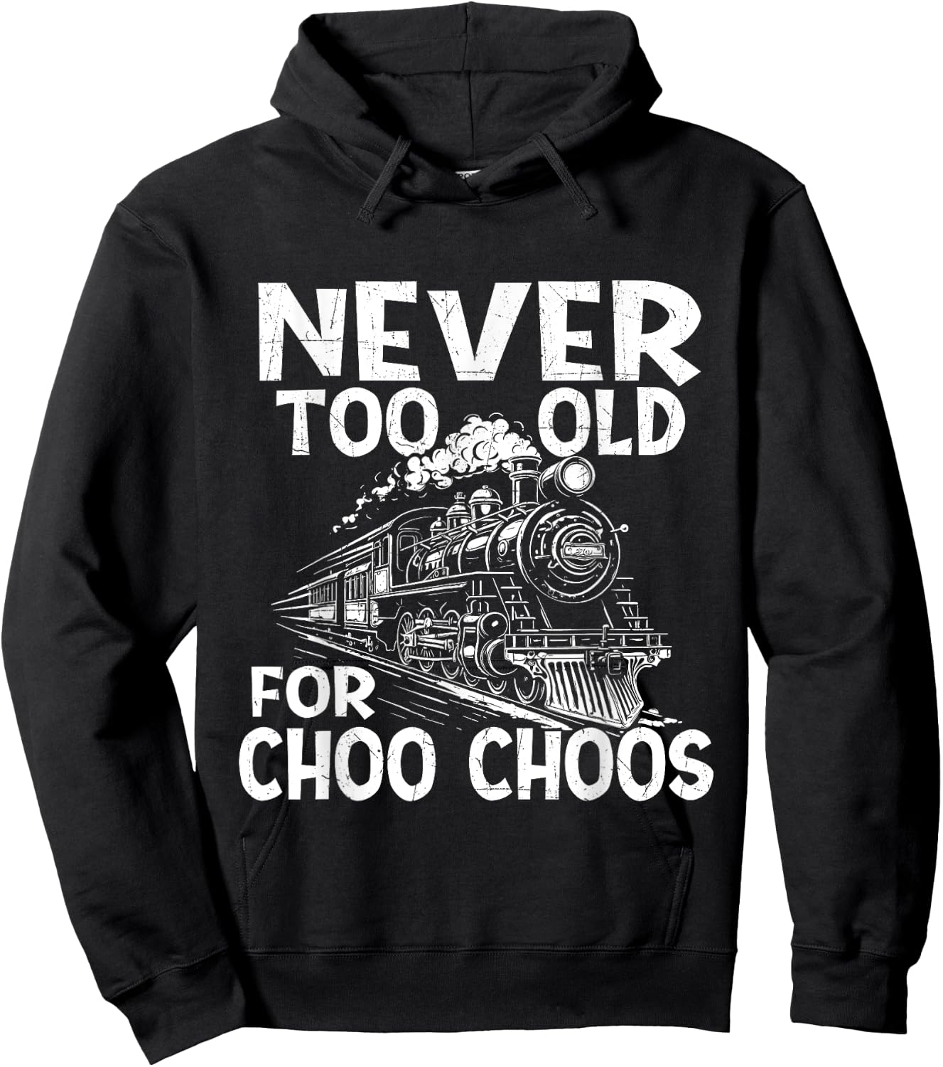 Never Too Old for Choo Choos - Train Lover Railway Railroad Hoodie - Hoodie | Black