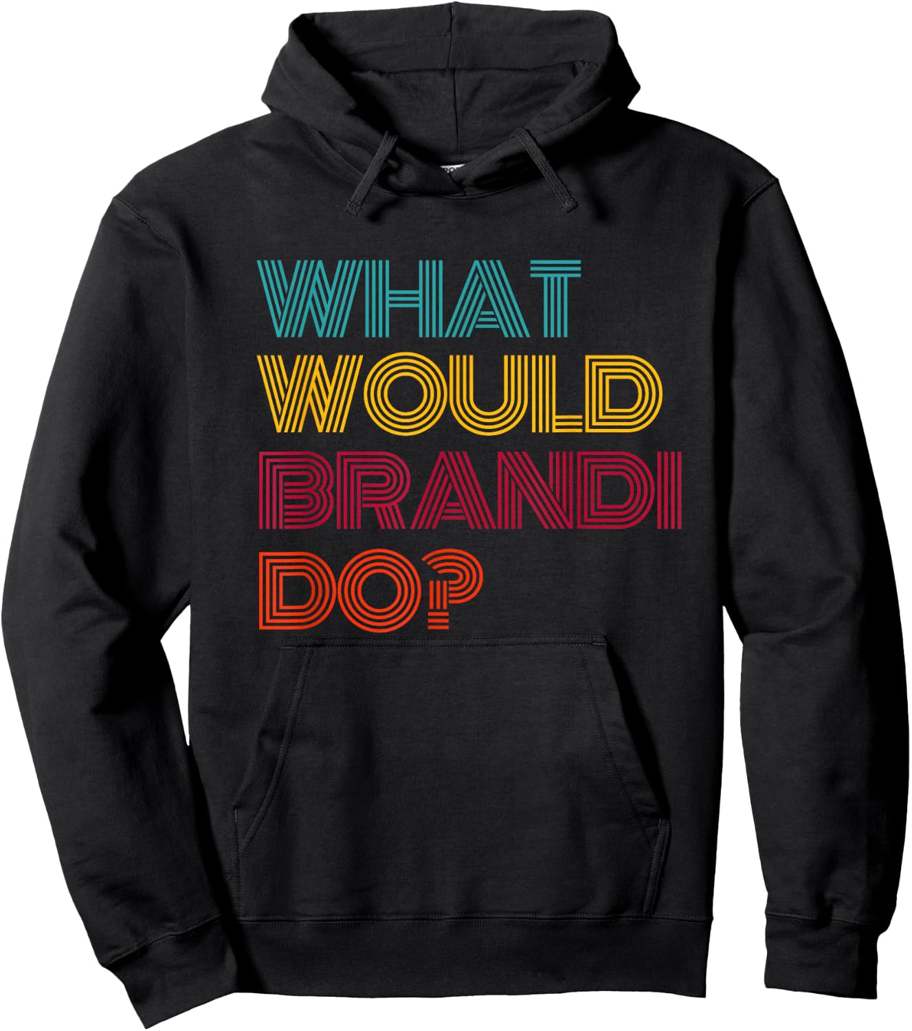 What Would Brandi Do? I Love Brandi Hoodie - Hoodie | Black