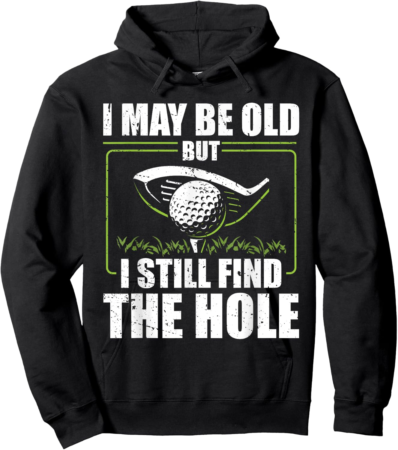 I May Be Old But I Still Find The Hole Retirement Golf Hoodie - Hoodie | Black