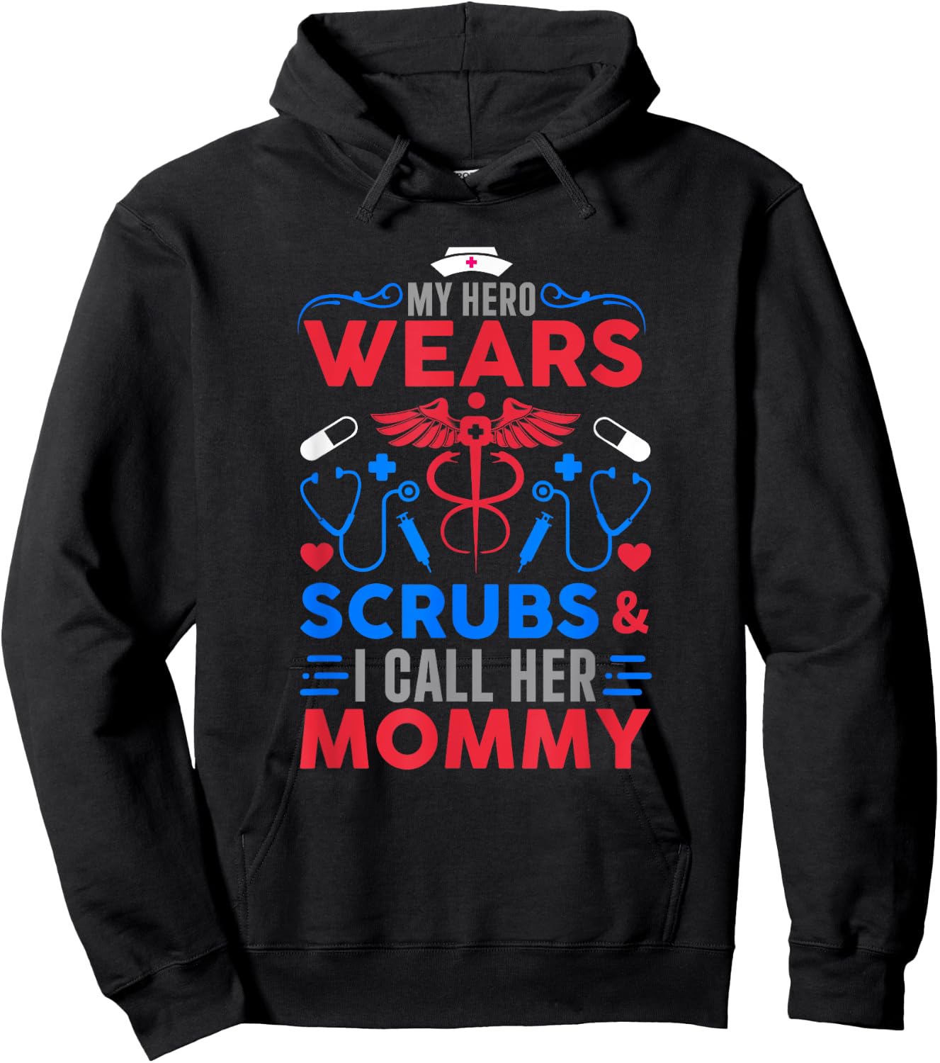 My Hero Wears Scrubs I Call Her Mommy Funny Nurse Quote Hoodie - Hoodie | Black
