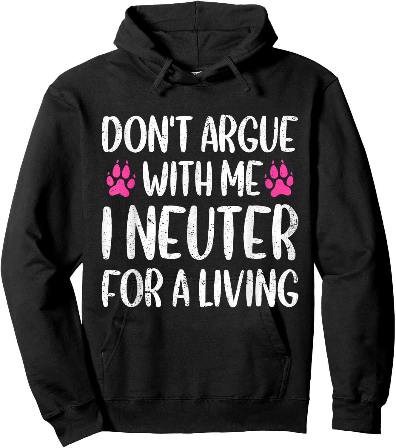 Don't Argue With Me I Neuter For Living Funny Vet Tech Life Hoodie - Hoodie | Black