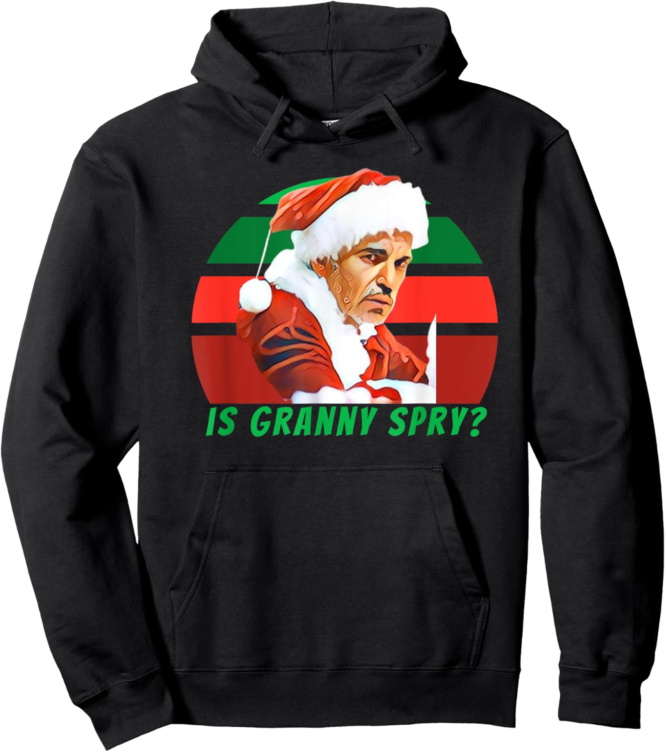 Bad Santa Movie, Is Granny Spry, Christmas Shirt Hoodie - Hoodie | Black