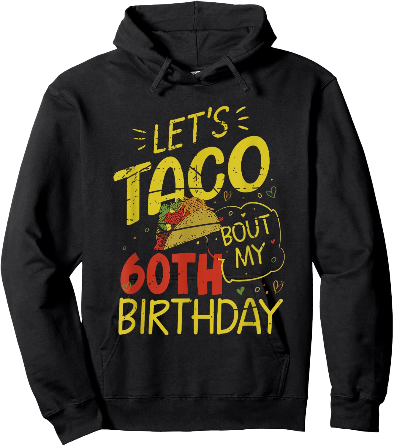 Funny 60 Year Old Taco Lover Lets Taco Bout My 60th Birthday Hoodie - Hoodie | Black