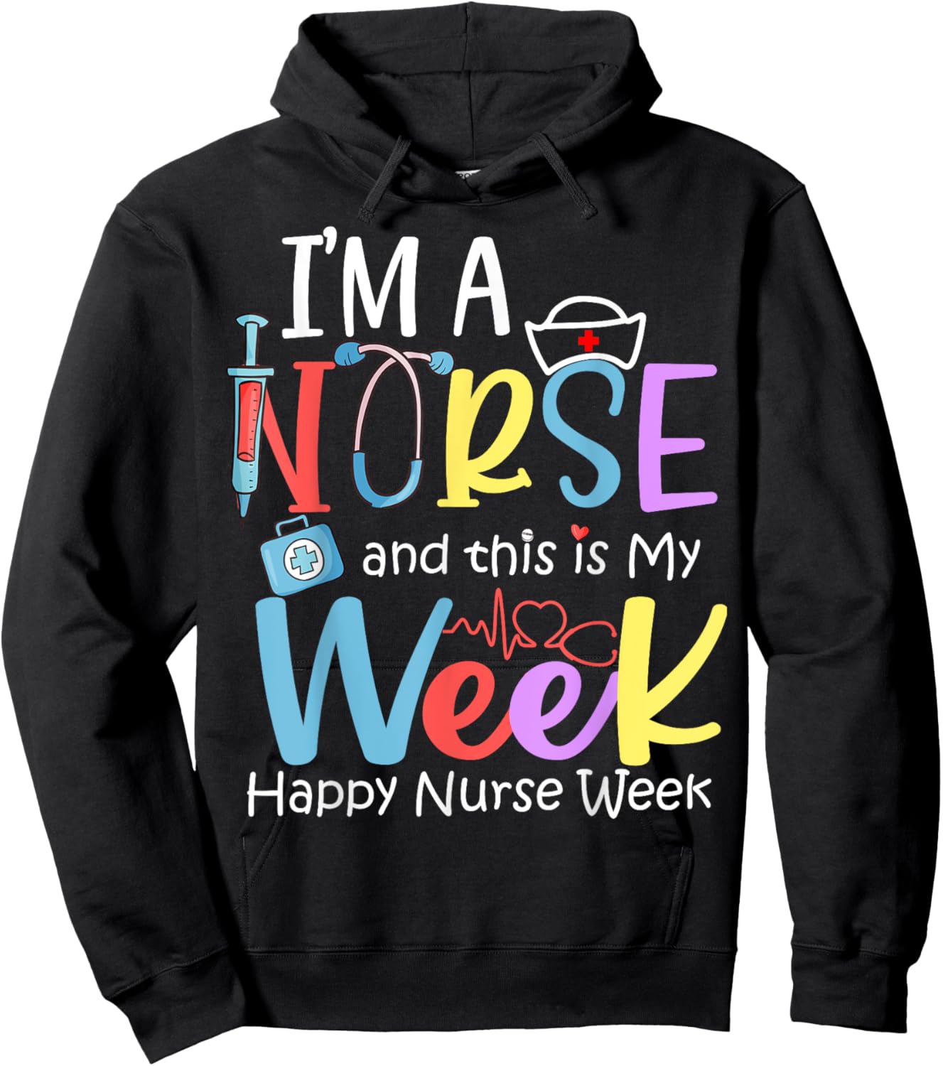 I'm A Nurse And This Is My Week Happy Nurse Week 2024 Hoodie - Hoodie | Black